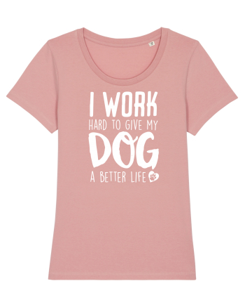 I WORK HARD for my dog Canyon Pink