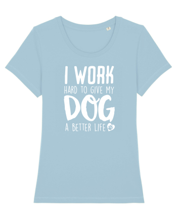 I WORK HARD for my dog Sky Blue
