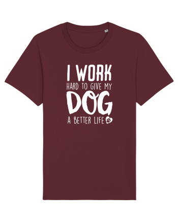 I WORK HARD for my dog Burgundy