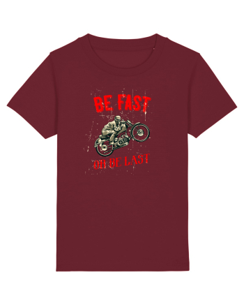 Be fast or be last Burgundy