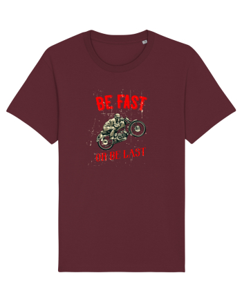 Be fast or be last Burgundy