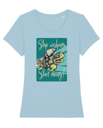 Stop wishing Start doing! Sky Blue