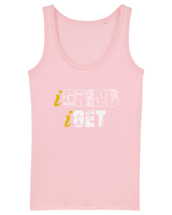 I Grind I get Cotton Pink