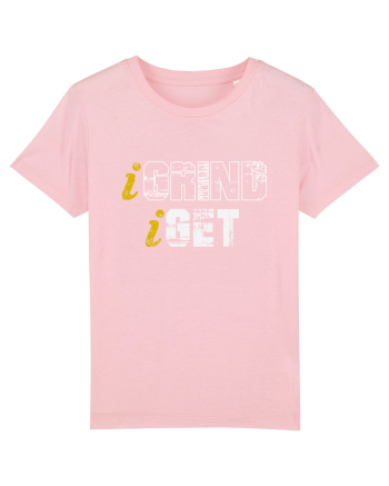 I Grind I get Cotton Pink