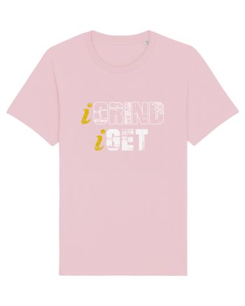 I Grind I get Cotton Pink