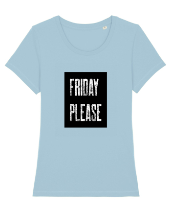 Friday Please Vineri Va rog! Sky Blue