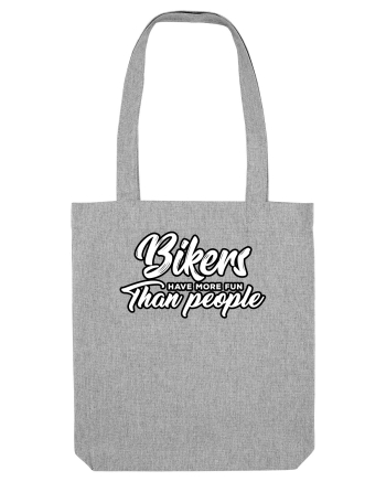 Bikers have more fun than people Heather Grey