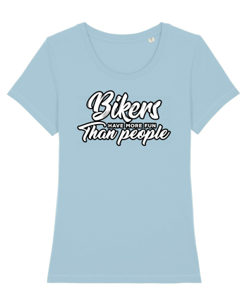 Bikers have more fun than people Sky Blue