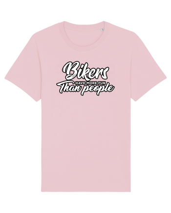 Bikers have more fun than people Cotton Pink