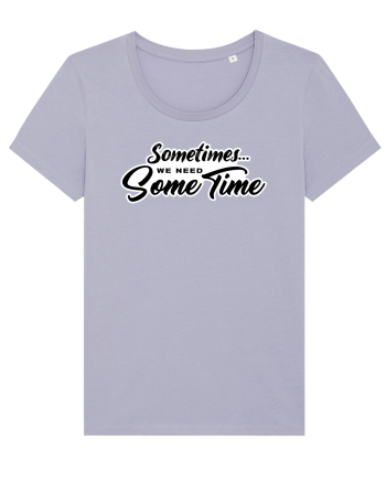 Sometimes we need some time Lavender