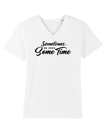 Sometimes we need some time White