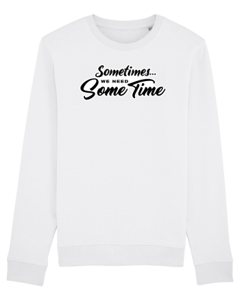 Sometimes we need some time White