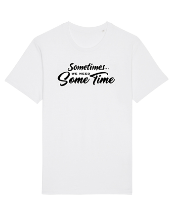 Sometimes we need some time White