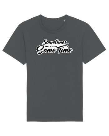 Sometimes we need some time Anthracite