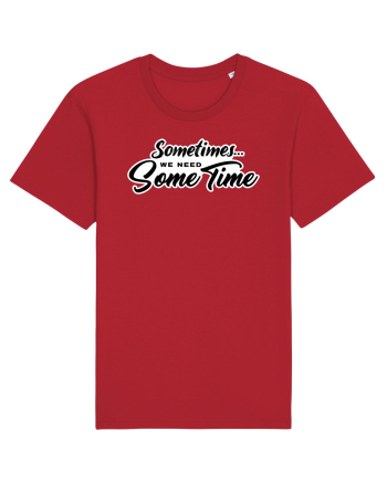 Sometimes we need some time Red