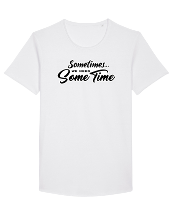 Sometimes we need some time White