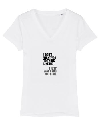I Don’t Want You To Think Like Me. I Just Want You To Think. White