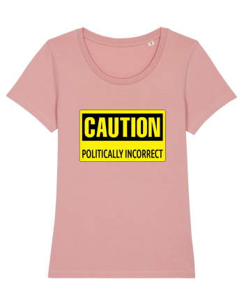 Caution Politically Incorrect   Canyon Pink