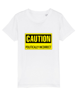 Caution Politically Incorrect   Tricou mânecă scurtă  Copii Mini Creator