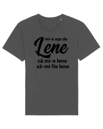 Mi-e asa de lene ca mi-e lene sa-mi fie lene Anthracite