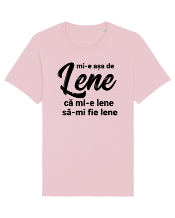 Mi-e asa de lene ca mi-e lene sa-mi fie lene Cotton Pink