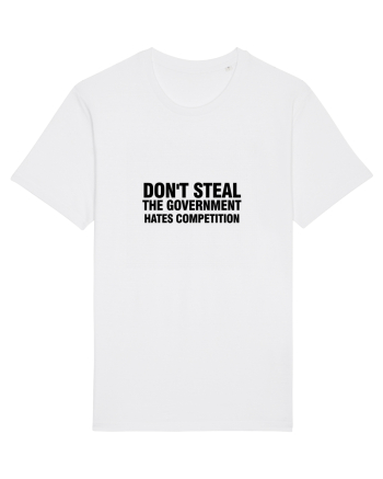 Don't steal the government hates competition Tricou mânecă scurtă Unisex Rocker