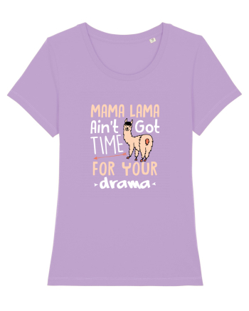 Aint got time for your drama Lavender Dawn