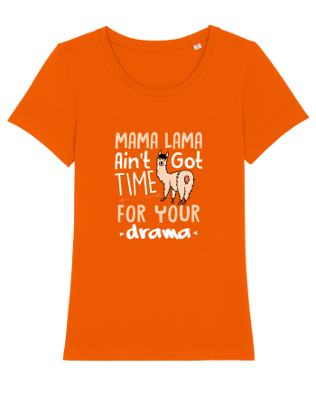 Aint got time for your drama Bright Orange