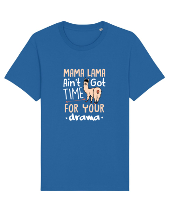 Aint got time for your drama Royal Blue