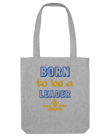 Born to be a leader Heather Grey