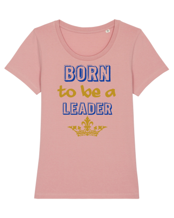 Born to be a leader Canyon Pink