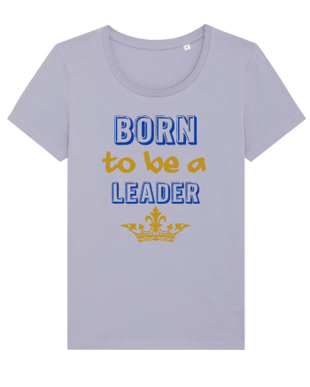 Born to be a leader Lavender