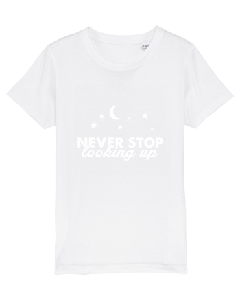 Never stop looking Up White