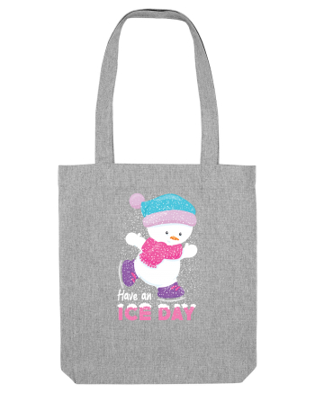 Have an ice day Heather Grey