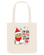 I'm so merry I can't stand it Sacoșă textilă