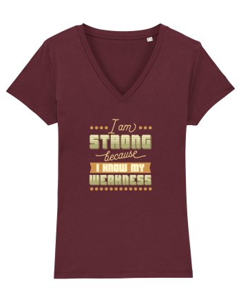 I am strong because I know my weakness Burgundy