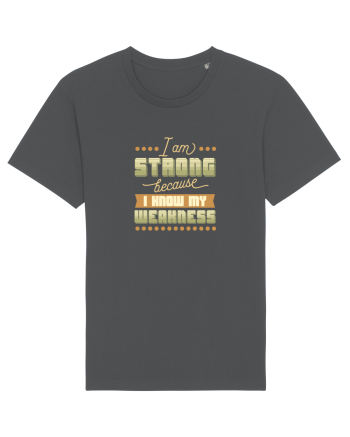 I am strong because I know my weakness Anthracite
