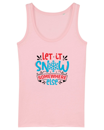 Let it Snow Somewhere Else (Crăciun) Cotton Pink