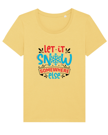 Let it Snow Somewhere Else (Crăciun) Jojoba