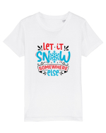 Let it Snow Somewhere Else (Crăciun) Tricou mânecă scurtă  Copii Mini Creator