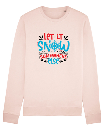 Let it Snow Somewhere Else (Crăciun) Candy Pink