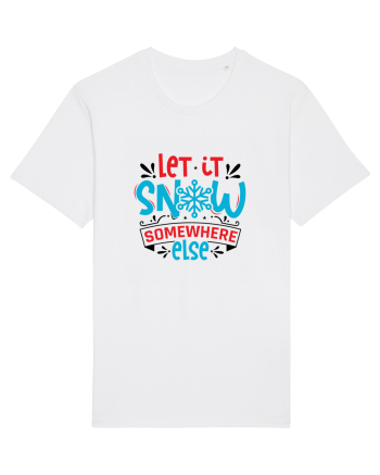 Let it Snow Somewhere Else (Crăciun) White