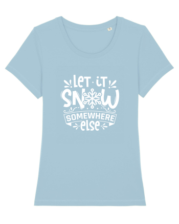 Let it Snow Somewhere Else (Crăciun) alb Sky Blue