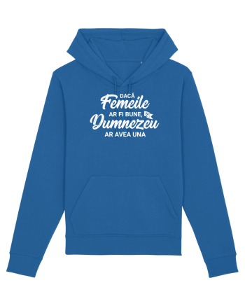 Daca femeile ar fi bune, si Dumnezeu ar avea una Royal Blue