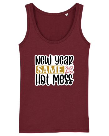 New Year Same Hot Mess Burgundy
