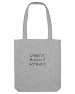 Dream it Believe it Achieve it Sacoșă textilă