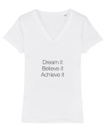 Dream it Believe it Achieve it Tricou mânecă scurtă guler V Damă Evoker