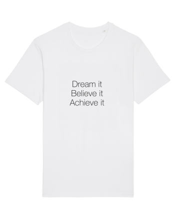 Dream it Believe it Achieve it White