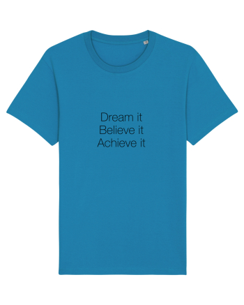 Dream it Believe it Achieve it Azur