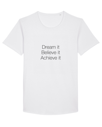 Dream it Believe it Achieve it White